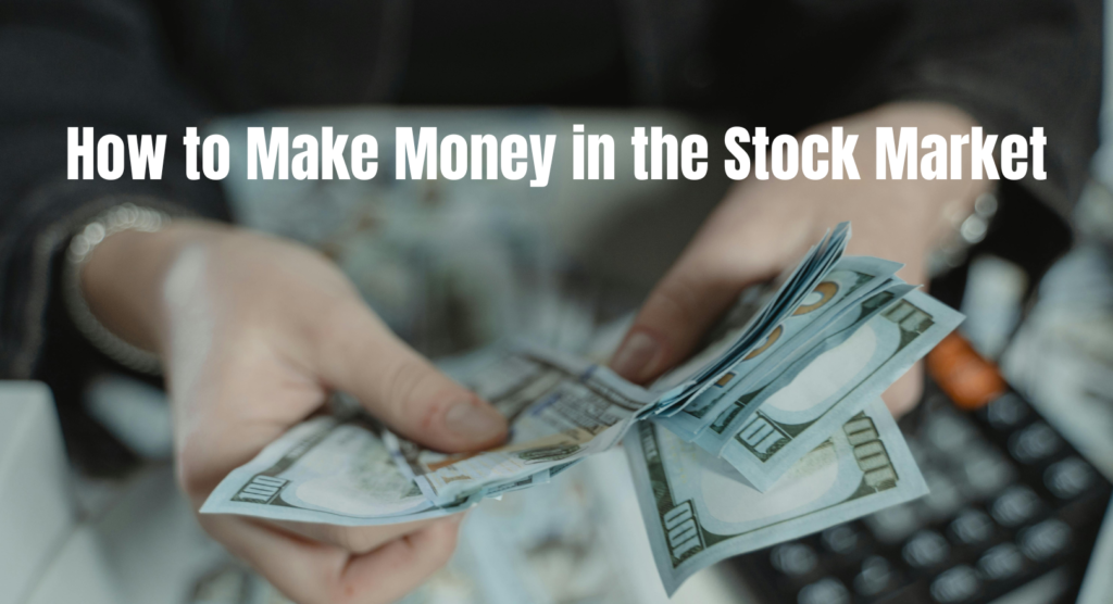 How to Make Money in the Stock Market
